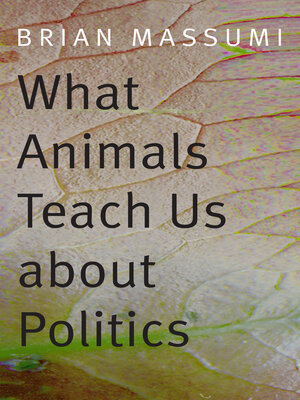 cover image of What Animals Teach Us about Politics